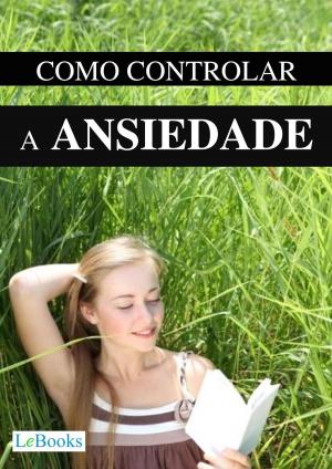 Cover of the book Como controlar a ansiedade by Ondina Balzano