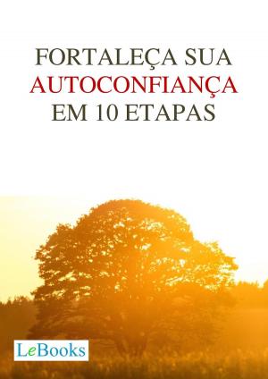 Cover of the book Fortaleça sua autoconfiança em 10 etapas by Michelle Carvalho