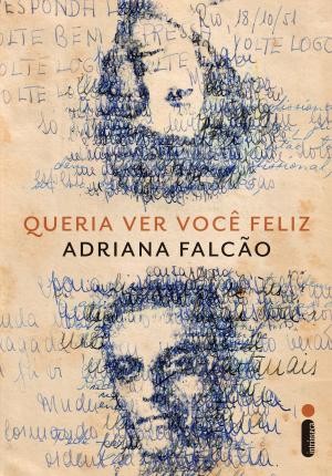 Cover of the book Queria ver você feliz by Miríam Leitão
