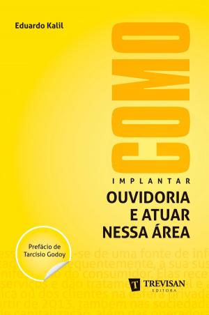 Cover of the book Como implantar ouvidoria e atuar nessa área by Paul Kaufman