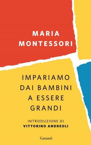 Cover of the book Impariamo dai bambini a essere grandi by Andrea Vitali