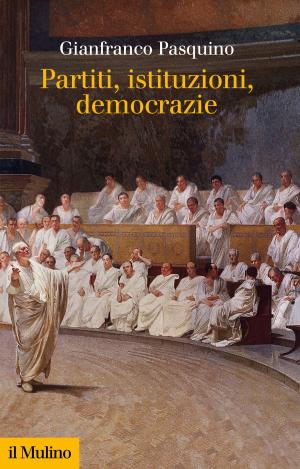 Cover of the book Partiti, istituzioni, democrazie by Luigi, Blasucci
