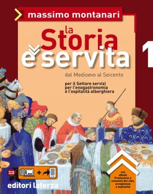 Cover of the book La Storia è servita. vol. 1. Dal Medioevo al Seicento by 吉拉德索弗
