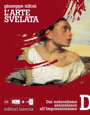 Cover of the book L'arte svelata. D. Dal naturalismo seicentesco all'Impressionismo by Giovanna Pinna
