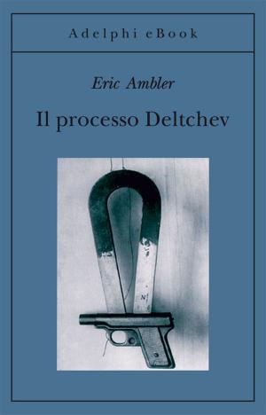 Cover of the book Il processo Deltchev by Carlo Emilio Gadda