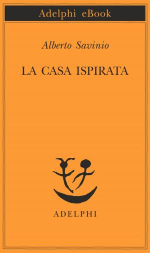 Cover of the book La casa ispirata by Jorge Luis Borges