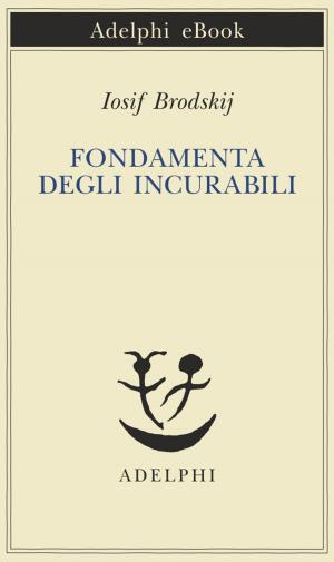 Cover of the book Fondamenta degli incurabili by Osip Mandel’štam