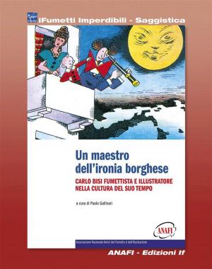 Cover of the book Carlo Bisi - Un maestro dell'ironia borghese (iFumetti Imperdibili - Saggistica) by Gino D'Antonio, Renato Polese