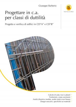 Cover of the book Progettare in c.a. per classi di duttilità by Michele Zinzi, Stefano Agnoli