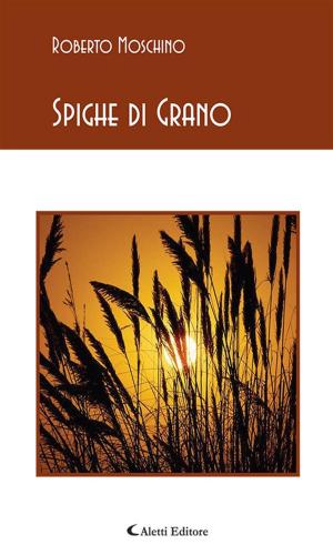 Cover of the book Spighe di Grano by Giovanni Gravina