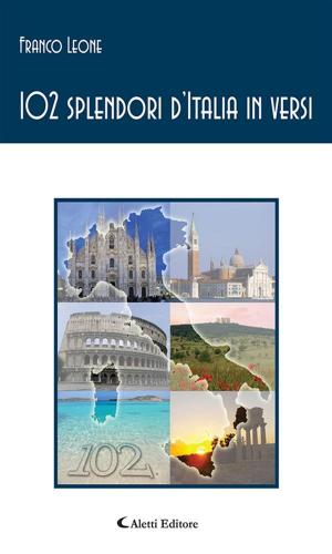 Cover of the book 102 splendori d’Italia in versi by Calpurnia