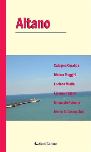 Cover of the book Altano by Pietrino Pischedda, Daniela Pireddu, Liliana Paisa, Rosa Maione, Anna De Santis, Claudio BYQLJK Alciator