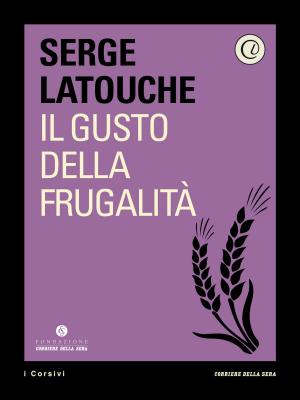 Cover of the book Il gusto della frugalità by Rino Tommasi, Adriano Aiello, Corriere della Sera
