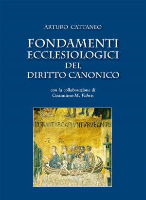 Cover of the book Fondamenti ecclesiologici del diritto canonico by Fabio Tonizzi, Enrico Galavotti, Giovanni Vian