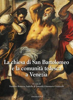 Cover of the book La chiesa di San Bartolomeo e la comunità tedesca a Venezia by Daniele Rocchetti