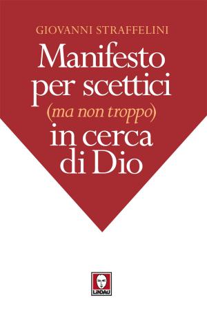 Cover of the book Manifesto per scettici (ma non troppo) in cerca di Dio by Silvana De Mari