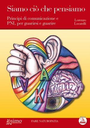Cover of the book Siamo ciò che pensiamo by Gino Aldi, Antonella Coccagna, Lorenzo Locatelli, Gaia Camilla Belvedere, Sabino Pavone