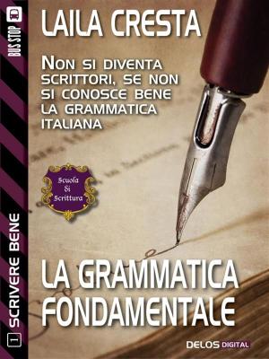 Cover of the book La grammatica fondamentale by Emanuela Valentini