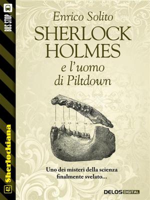 Cover of the book Sherlock Holmes e l'uomo di Piltdown by Silvio Sosio