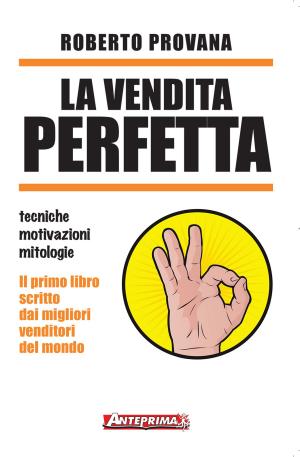 Cover of the book La vendita perfetta by Andrea Favaretto, Roberto Re