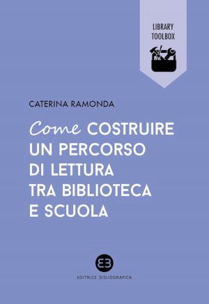 Cover of the book Come costruire un percorso di lettura tra biblioteca e scuola by Giuliano Vigini