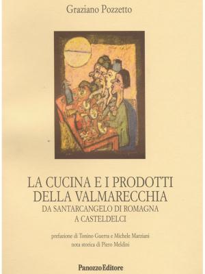 Cover of the book La cucina e i prodotti della Valmarecchia by Graziano Pozzetto