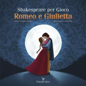Book cover of Shakespeare Per Gioco – Romeo e Giulietta