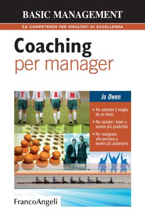 Book cover of Coaching per manager. Per ottenere il meglio da se stessi. Per aiutare i team a essere più produttivi. Per insegnare alle persone a essere più autonome
