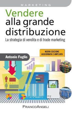 Cover of the book Vendere alla grande distribuzione. La strategia di vendita e di trade marketing by Stefano Rizzo, Franco Visani, Silvia Cornaglia
