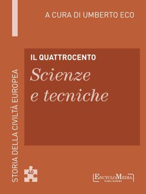 Cover of the book Il Quattrocento - Scienze e tecniche by Umberto Eco