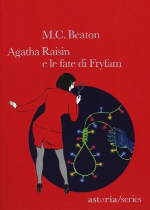Cover of the book Agatha Raisin e le fate di Fryfam by James Casey
