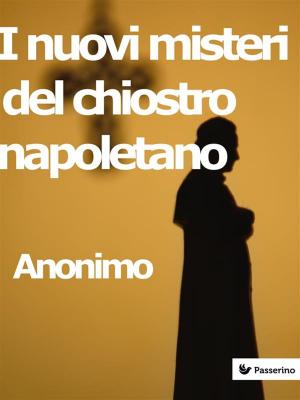 Cover of the book I nuovi misteri del chiostro napoletano by Antonio Sant'Elia