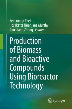Cover of the book Production of Biomass and Bioactive Compounds Using Bioreactor Technology by 