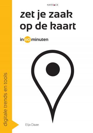 Cover of the book Zet je zaak op de kaart in 60 minuten by Rini van Solingen, Rob van Lanen