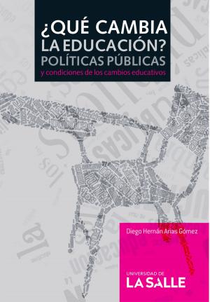 Cover of the book ¿Qué cambia la educación? by Carmen Amelia Camacho Sanabria, Libardo Enrique Pérez, Luis Jesús Rincón Ussa, Andrea Muñoz Barriga, Carol Fernanda Ramírez C.