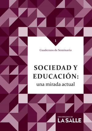 Cover of the book Sociedad y educación: una mirada actual by Elena Granata, Carolina Pacchi