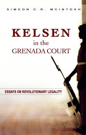 Cover of the book Kelsen in the Grenada Court: Essays on Revolutionary Legality by MC Simon