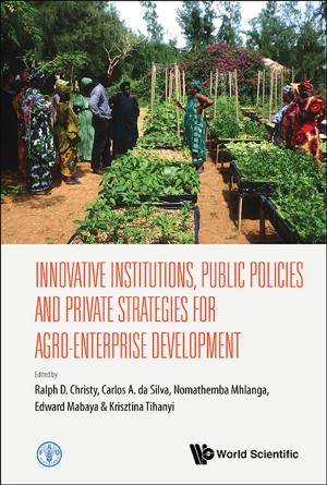 Cover of the book Innovative Institutions, Public Policies and Private Strategies for Agro-Enterprise Development by Khee Giap Tan, Randong Yuan, Sangiita Wei Cher Yoong;Mu Yang