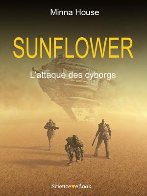 Cover of the book SUNFLOWER - L'attaque des cyborgs by Auguste Villiers de L’Isle-Adam