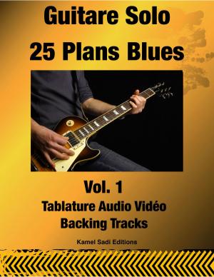 Cover of the book Guitare Solo 25 Plans Blues Vol. 1 by Kamel Sadi