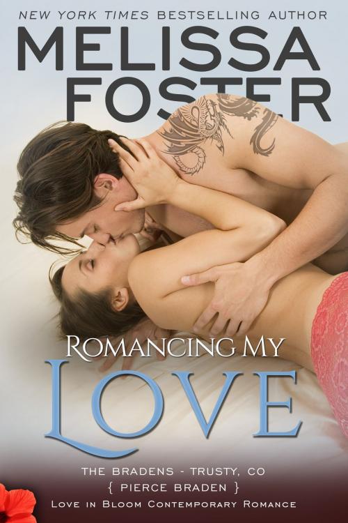 Cover of the book Romancing My Love (Bradens at Trusty) by Melissa Foster, World Literary Press