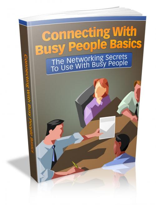 Cover of the book Connecting With Busy People Basics by Anonymous, Consumer Oriented Ebooks Publisher