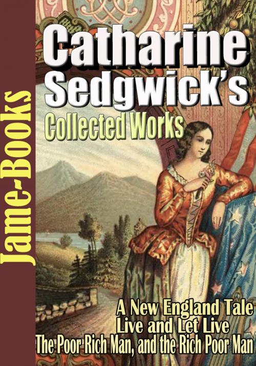 Cover of the book Catharine Sedgwick’s Collected Works: 7 Works by Catharine Sedgwick, Jame-Books