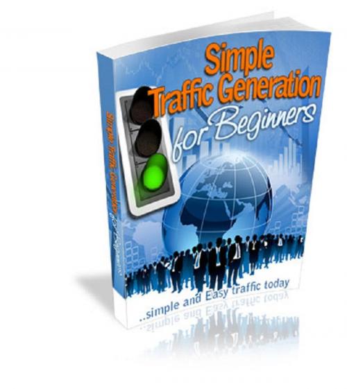 Cover of the book Simple Traffic Generation For Beginners by Anonymous, Consumer Oriented Ebooks Publisher