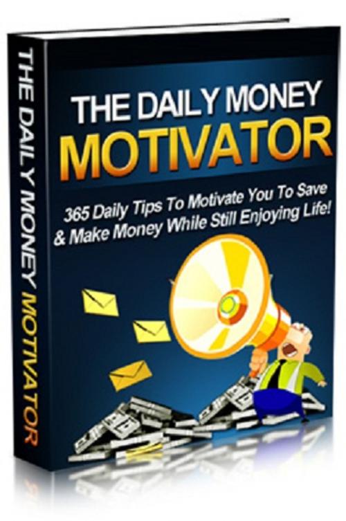 Cover of the book The Daily Money Motivator by Anonymous, Consumer Oriented Ebooks Publisher