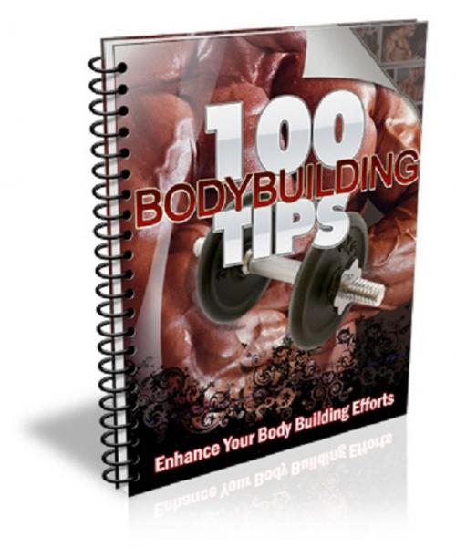 Cover of the book 100 Bodybuilding Tips by Anonymous, Consumer Oriented Ebooks Publisher