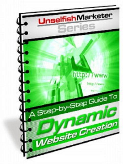 Cover of the book A Step-by-Step Guide To Dynamic Website Creation by Anonymous, Consumer Oriented Ebooks Publisher
