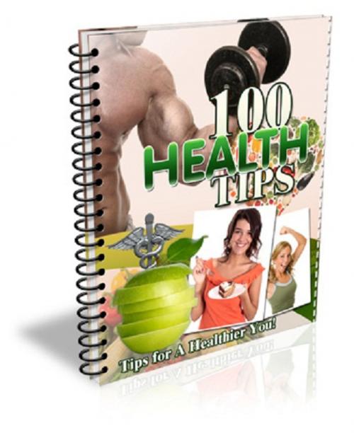 Cover of the book 100 Health Tips by Anonymous, Consumer Oriented Ebooks Publisher