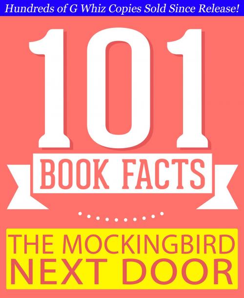 Cover of the book The Mockingbird Next Door: Life with Harper Lee - 101 Amazing Facts You Didn't Know by G Whiz, GWhizBooks.com