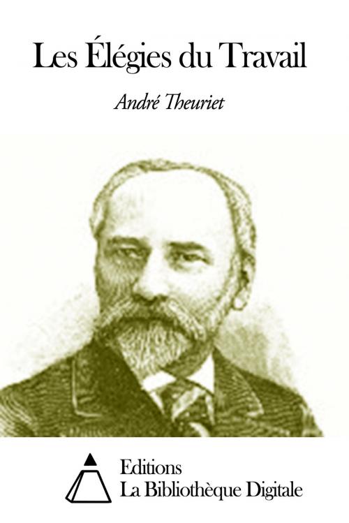 Cover of the book Les Élégies du Travail by André Theuriet, Editions la Bibliothèque Digitale